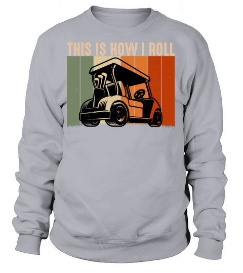This is How I Roll Golf Cart Funny Golfers Retro Women's Sweatshirt