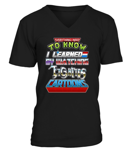 Everything I Need to Know I Learned by Watching Eighties Cartoons V-Neck T-shirt