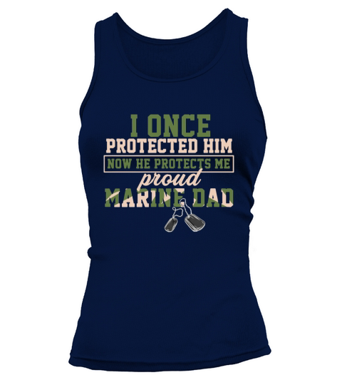 I Once Protected Him Now He Protects Me Proud Marine Dad Tank top Woman