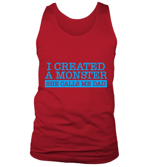 I created a monster she calls me dad Fathers Day Men's Tank Top