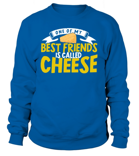 One Of My Best Friends Is Called Cheese Women's Sweatshirt