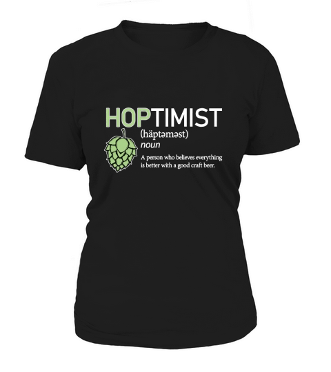 Hoptimist a person who believes everything Women's T-Shirt