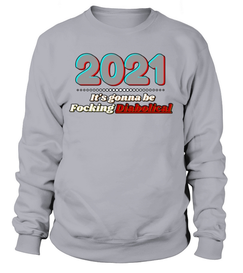 2021 Its gonna be focking Diabolical Women's Sweatshirt