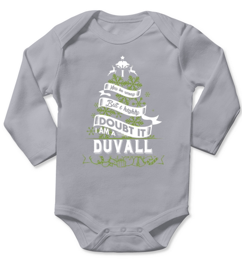 DUVALL I may be wrong. But I highly doubt it. I am a DUVALL- DUVALL T Shirt DUVALL Hoodie DUVALL Family DUVALL Tee DUVALL Name DUVALL shirt DUVALL Grandfather Long Sleeve Baby One-Piece