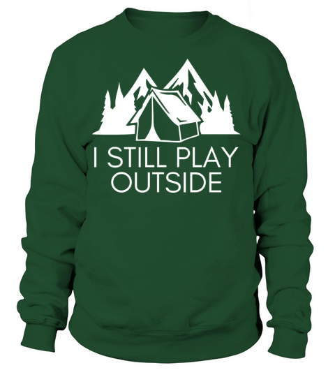 I Still Play Outside Funny Hiking Camping Shirt Women's Sweatshirt