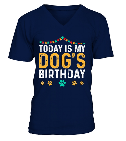 today is my dogs birthday Funny Dog Lover Men's V-Neck T-shirt