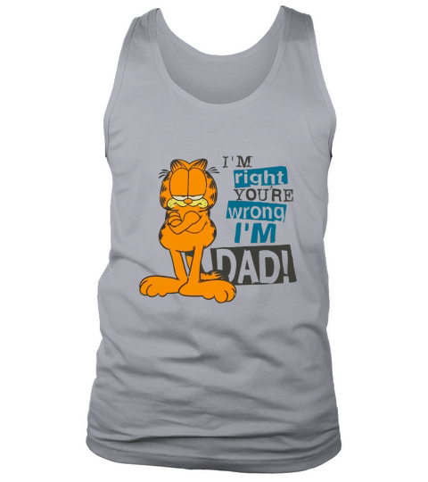 Garfield i’m right you’re wrong i’m dad shirt Tank Top Unisex