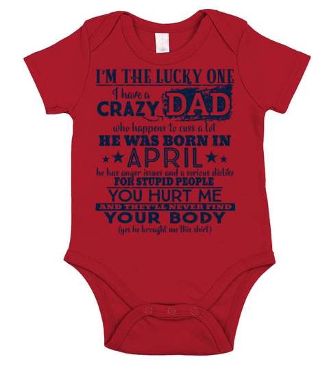 Im The Lucky One I Have A Crazy April Dad Funny Short Sleeve Baby One-Piece