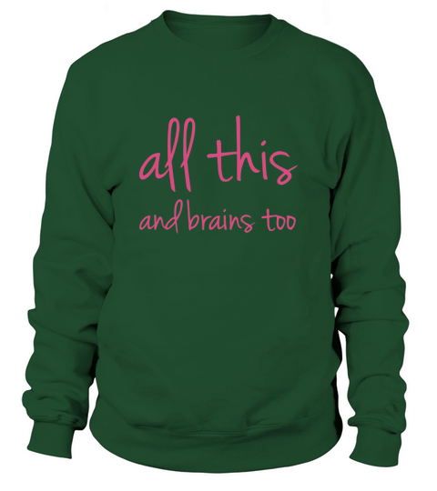 All This And Brains Too201731150448 Sweatshirt Unisex