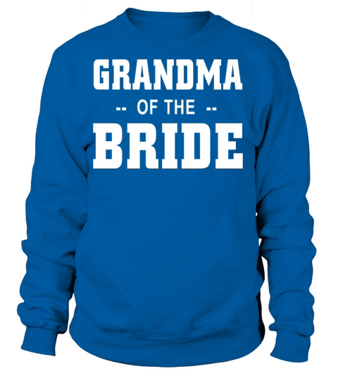 Grandma - GRANDMA OF THE BRIDE Women's Sweatshirt