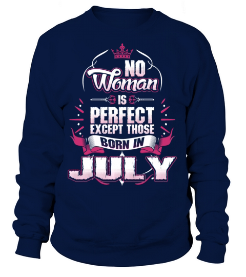 No Woman Is Perfect Born In July Women's Sweatshirt