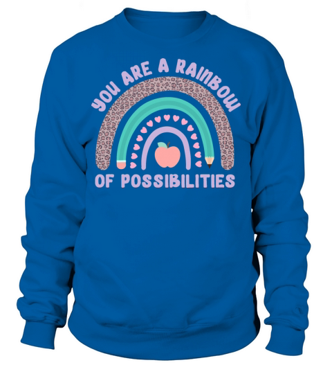 You Are A Rainbow Of Possibilities Men's Sweatshirt