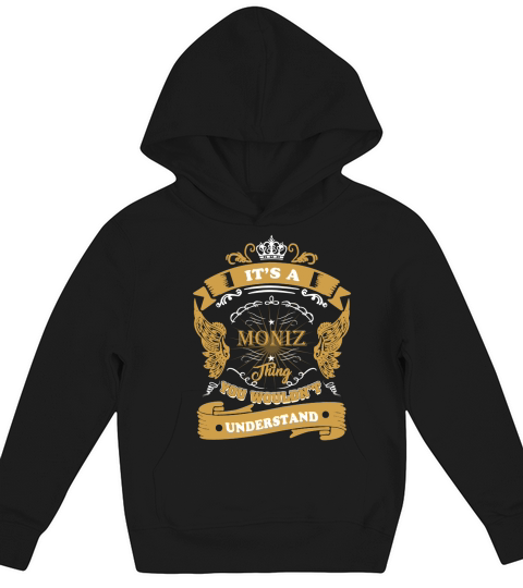 Its a MONIZ thing, you wouldnt understand Kids Hoodie