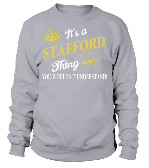 STAFFORD Shirts - Its a STAFFORD Thing You Wouldnt Understand Name Shirts Sweatshirt Unisex