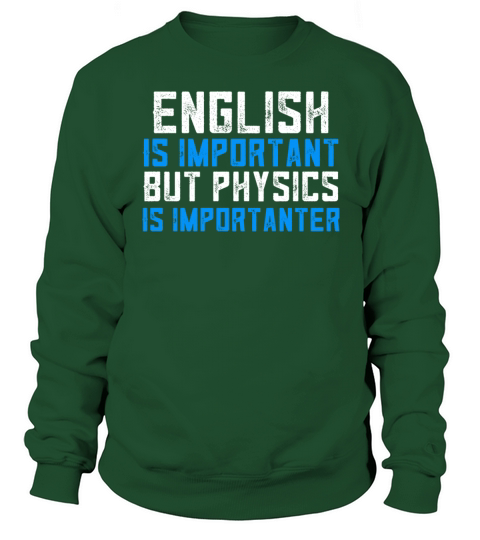 Physics Teacher English Is Important T Shirt Women's Sweatshirt