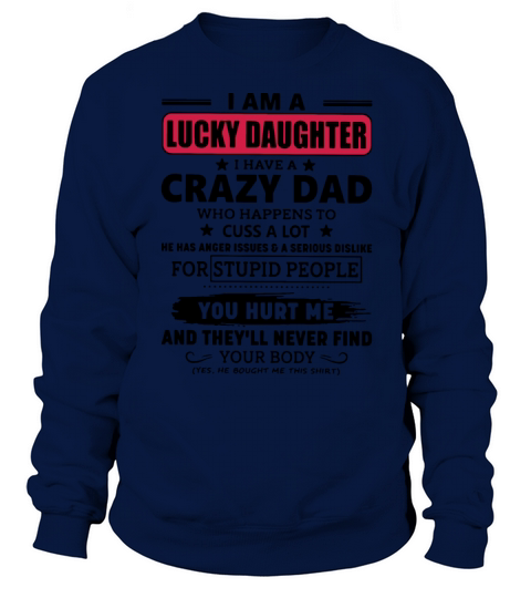 i am a lucky daughter i have a crazy dad who happe Women's Sweatshirt