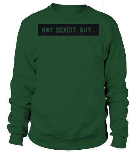 Not sexist but Women's Sweatshirt
