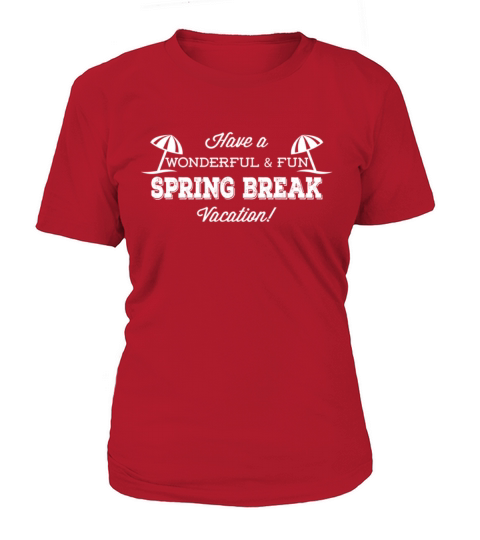 Have A Wonderful Spring Break Women's T-Shirt