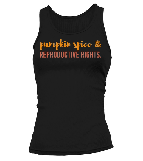 Pumpkin Spice and Reproductive Rights Pro Choice Women's Tank Top