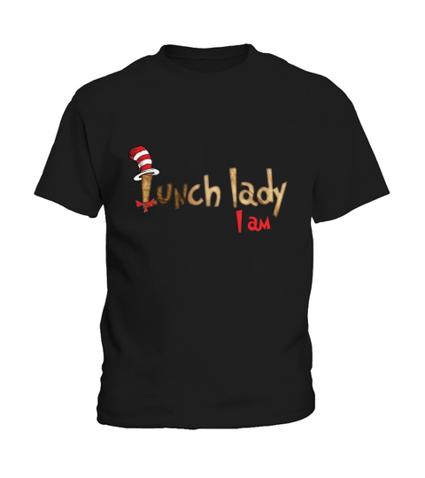 Dr Seuss lunch lady i am shirt Kids T-Shirt
