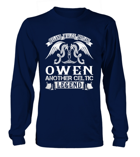OWEN Shirts - Ireland Wales Scotland OWEN Another Celtic Legend Name Shirts Long sleeved Unisex