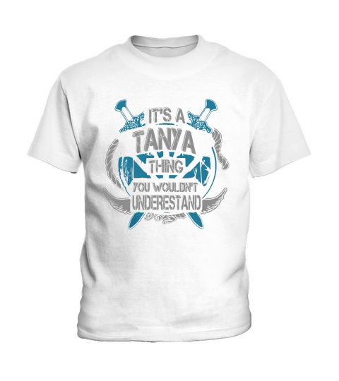 TANYA - Its TANYA thing you wouldnt understand - TANYA name - TANYA thing - TANYA Name Gifts - birthday gifts for TANYA - TANYA Shirts - TANYA T-shirt - Best Sellers Kids T-Shirt