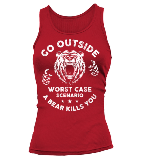 Go Outside Worst Case Scenario A Bear Kills You Women's Tank Top