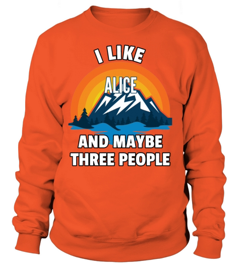 I Like Alice And Maybe Three People Women's Sweatshirt