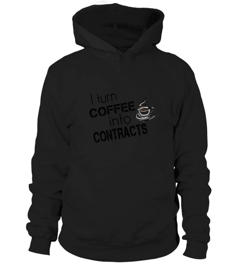I TURN COFFEE INTO CONTRACTS Hoodie Unisex
