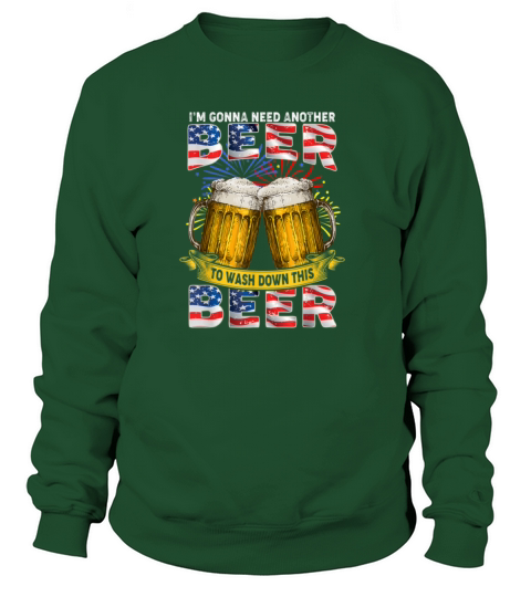 Im Gonna Need Another Beer To Wash Down This Beer Women's Sweatshirt