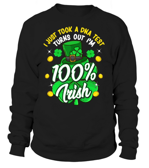 Took A DNA Test 100 Percent Irish Women's Sweatshirt