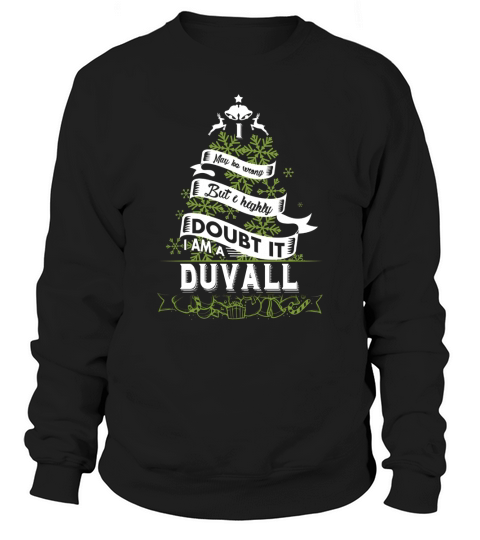 DUVALL I may be wrong. But I highly doubt it. I am a DUVALL- DUVALL T Shirt DUVALL Hoodie DUVALL Family DUVALL Tee DUVALL Name DUVALL shirt DUVALL Grandfather Sweatshirt Unisex