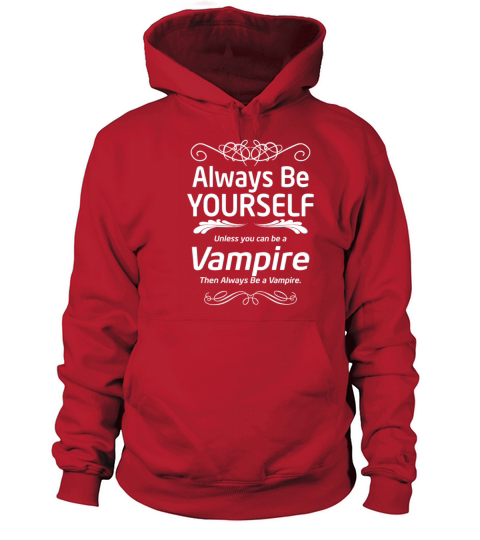 Vampire - Always be yourself unless you can be vam Women's Hoodie