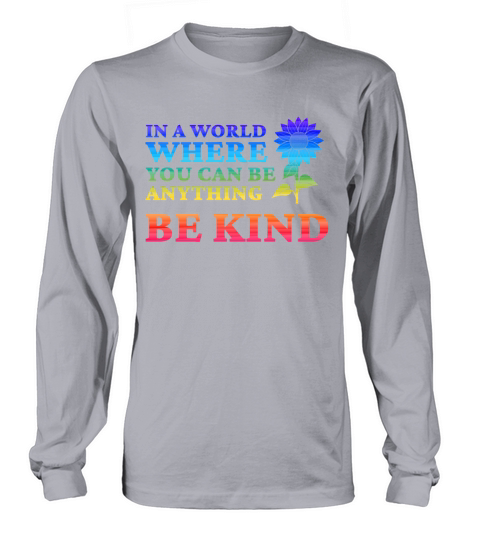 In A World Where You Can Be Anything Be Kind Women's Long Sleeve