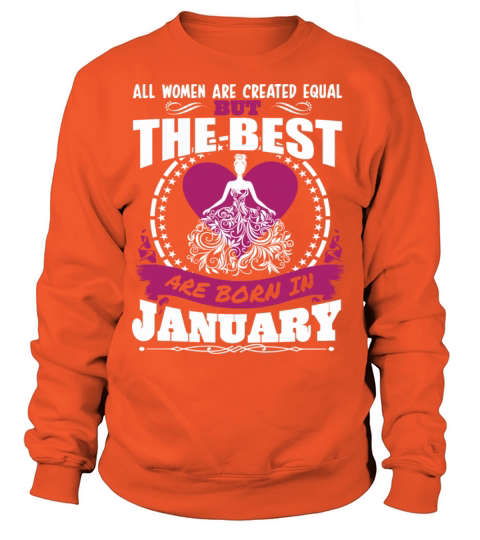All Women Created Equal But Best Born In January Women's Sweatshirt