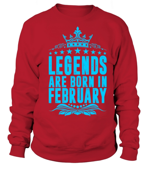 Legends Are Born In February Women's Sweatshirt