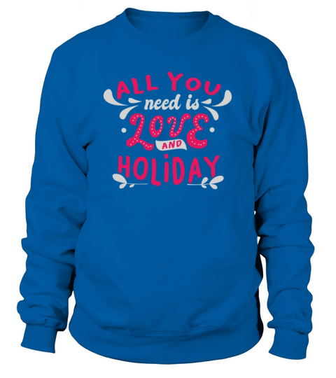 All you need is Love and Holiday design Women's Sweatshirt