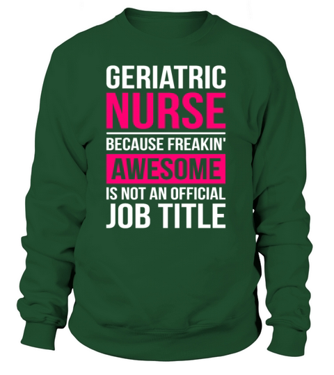 Cool Geriatric Nurse Design Quote Freakin Awesome Women's Sweatshirt