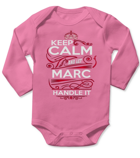 Keep Calm And Let MARC Handle It - MARC Tee Shirt, MARC shirt, MARC Hoodie, MARC Family, MARC Tee, MARC Name, MARC kid, MARC Sweatshirt Long Sleeve Baby One-Piece