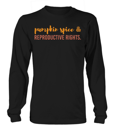 Pumpkin Spice and Reproductive Rights Pro Choice Men's Long Sleeve