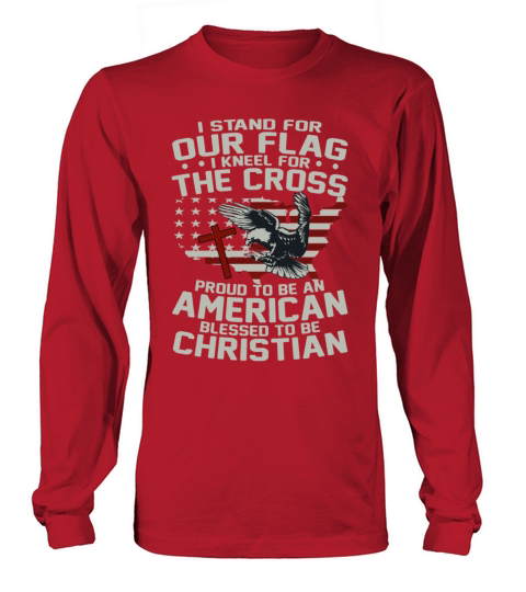I Stand For Our Flag I Kneel For the Cross Proud Men's Long Sleeve