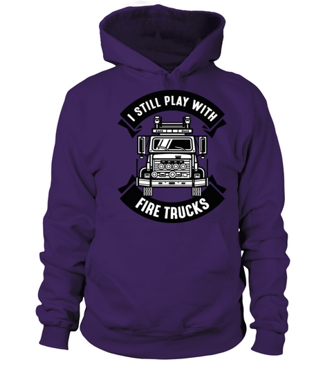 I Still Play With Fire Trucks Women's Hoodie