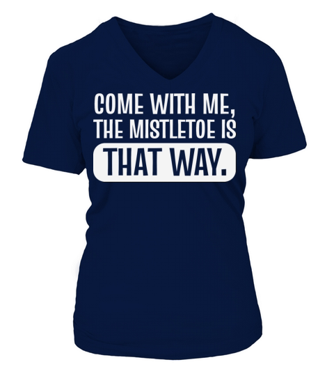 Mistletoe that way Christmas lover Gift Women's V-Neck T-shirt