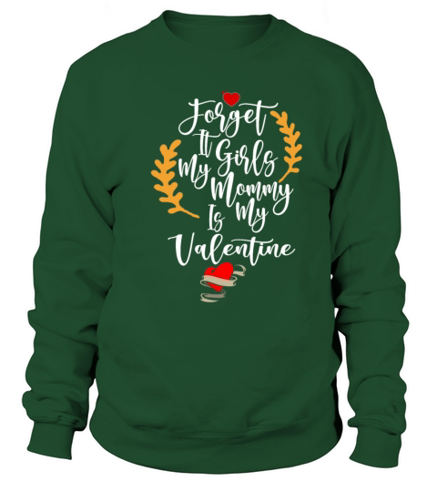 forget it girls my mommy is my valentine cool desi Men's Sweatshirt