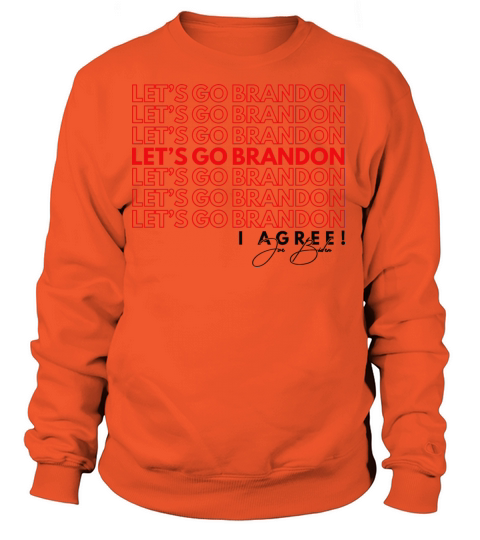 Let s Go Brandon I Agree Joe Biden Women's Sweatshirt