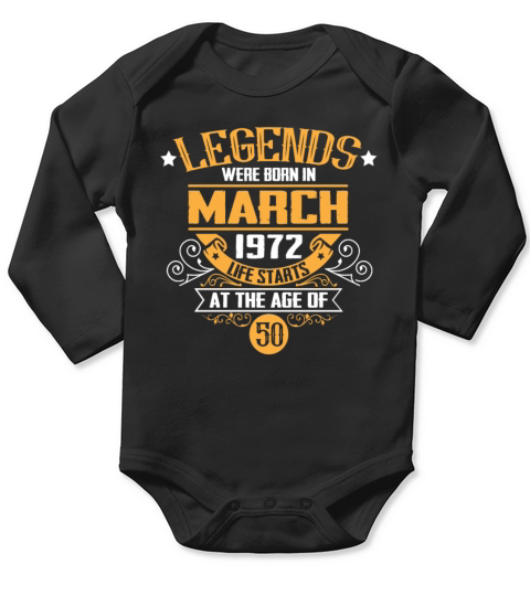 Legends were born in March 1972 Long Sleeve Baby One-Piece