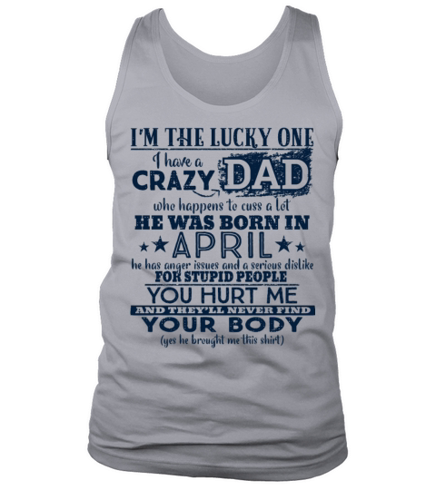 Im The Lucky One I Have A Crazy April Dad Funny Men's Tank Top