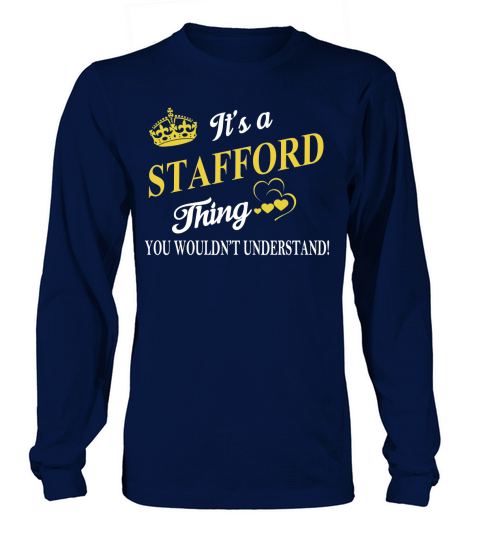 STAFFORD Shirts - Its a STAFFORD Thing You Wouldnt Understand Name Shirts Long sleeved Unisex