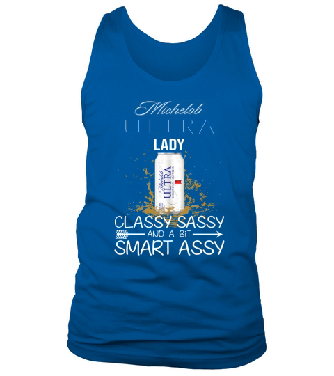 Michelob Ultra lady classy sassy and a bit smart assy Tank Top Unisex