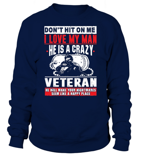 BeeTee Dont Hit On Me My Man Is A Crazy Veteran Sweatshirt Unisex